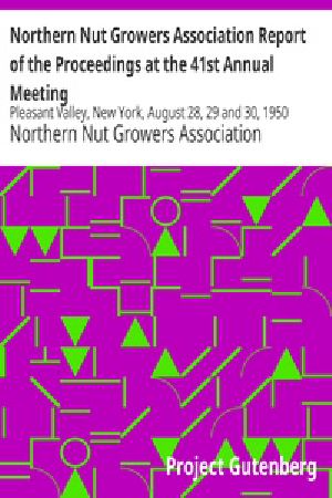 [Gutenberg 26013] • Northern Nut Growers Association Report of the Proceedings at the 41st Annual Meeting / Pleasant Valley, New York, August 28, 29 and 30, 1950